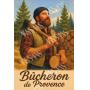 Visuel de Bûcheron de Provence